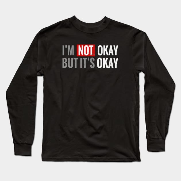 IM NOT OKAY BUT ITS OKAY 2 Long Sleeve T-Shirt by KEMOSABE